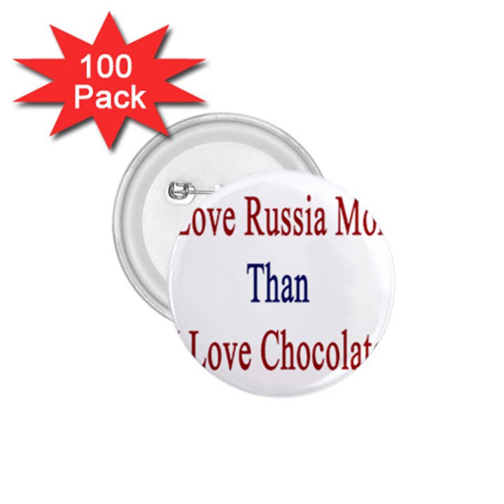 I Love Russia More Than I Love Chocolate 1.75  Button (100 pack)