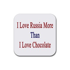 I Love Russia More Than I Love Chocolate Drink Coaster (square) by Supernova23