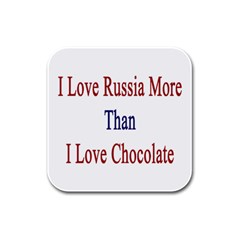 I Love Russia More Than I Love Chocolate Drink Coasters 4 Pack (square) by Supernova23