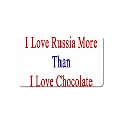 I Love Russia More Than I Love Chocolate Magnet (name Card) by Supernova23