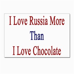 I Love Russia More Than I Love Chocolate Postcard 4 x 6  (10 Pack) by Supernova23