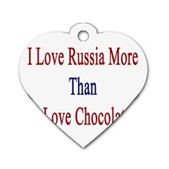 I Love Russia More Than I Love Chocolate Dog Tag Heart (two Sided) by Supernova23