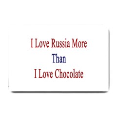 I Love Russia More Than I Love Chocolate Small Door Mat by Supernova23