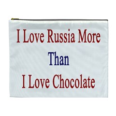 I Love Russia More Than I Love Chocolate Cosmetic Bag (xl) by Supernova23