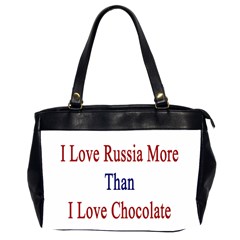 I Love Russia More Than I Love Chocolate Oversize Office Handbag (two Sides) by Supernova23