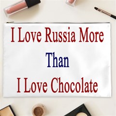 I Love Russia More Than I Love Chocolate Cosmetic Bag (xxl) by Supernova23