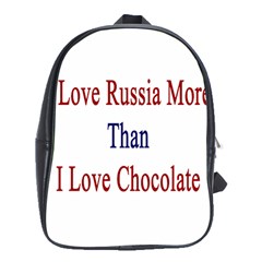 I Love Russia More Than I Love Chocolate School Bag (xl) by Supernova23