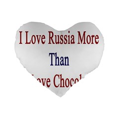 I Love Russia More Than I Love Chocolate 16  Premium Heart Shape Cushion  by Supernova23