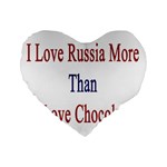 I Love Russia More Than I Love Chocolate 16  Premium Heart Shape Cushion  Front