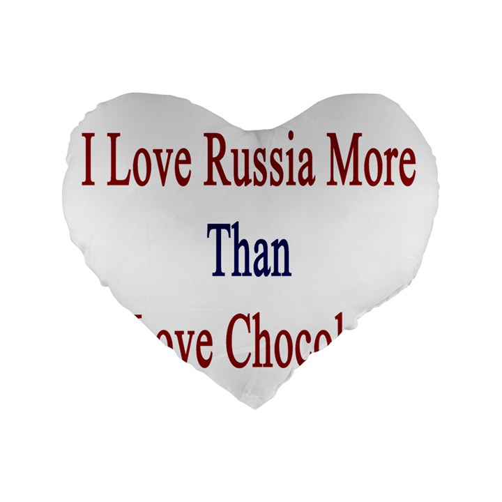 I Love Russia More Than I Love Chocolate 16  Premium Heart Shape Cushion 