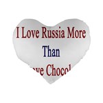 I Love Russia More Than I Love Chocolate 16  Premium Heart Shape Cushion  Back