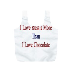 I Love Russia More Than I Love Chocolate Reusable Bag (s) by Supernova23