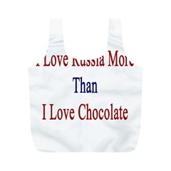 I Love Russia More Than I Love Chocolate Reusable Bag (m) by Supernova23