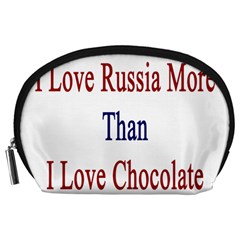 I Love Russia More Than I Love Chocolate Accessory Pouch (large)