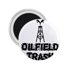 Oilfield Trash 2 25  Button Magnet by oilfield