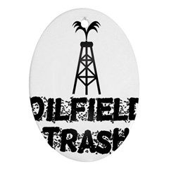 Oilfield Trash Oval Ornament by oilfield