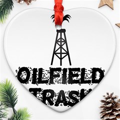 Oilfield Trash Heart Ornament by oilfield