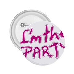 I Am The Party Typographic Design Quote 2 25  Button by dflcprints