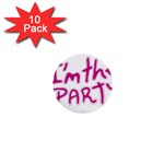 I Am The Party Typographic Design Quote 1  Mini Button (10 pack) Front