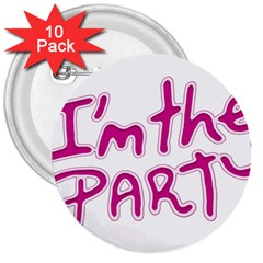 I Am The Party Typographic Design Quote 3  Button (10 Pack) by dflcprints