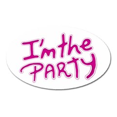 I Am The Party Typographic Design Quote Magnet (oval) by dflcprints