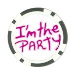 I Am The Party Typographic Design Quote Poker Chip Front