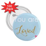 You are Loved 2.25  Button (100 pack) Front