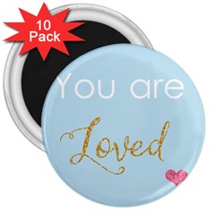 You Are Loved 3  Magnet (10 Pack)