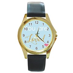 You Are Loved Round Gold Metal Watch by Kathrinlegg