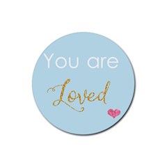 You Are Loved Rubber Coaster (round)