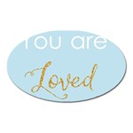 You are Loved Magnet (Oval) Front