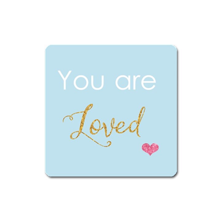 You are Loved Magnet (Square)