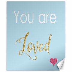 You Are Loved Canvas 8  X 10  by Kathrinlegg