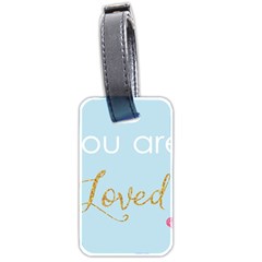 You Are Loved Luggage Tag (two Sides)