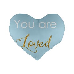 You Are Loved Standard 16  Premium Heart Shape Cushion 