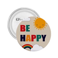 Be Happy 2 25  Button by Kathrinlegg