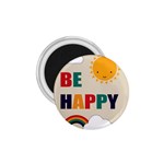 Be Happy 1.75  Button Magnet Front