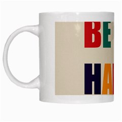 Be Happy White Coffee Mug by Kathrinlegg