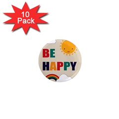 Be Happy 1  Mini Button Magnet (10 Pack) by Kathrinlegg