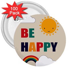 Be Happy 3  Button (100 Pack)