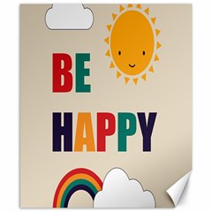 Be Happy Canvas 8  X 10  (unframed) by Kathrinlegg