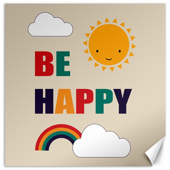 Be Happy Canvas 12  x 12  (Unframed)