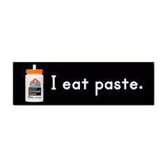 I Eat Paste Bumper Sticker