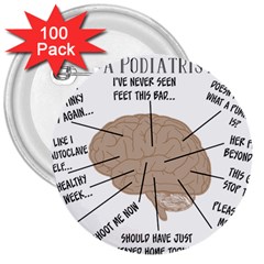 Atlas Of A Podiatrist s Brain 3  Button (100 Pack)