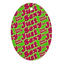 Just Sexy Quote Typographic Pattern Oval Ornament (two Sides) by dflcprints