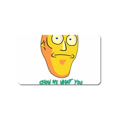 Show Me What You Got New Fresh Magnet (name Card) by kramcox