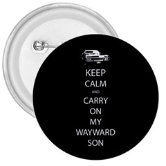 Keep Calm And Carry On My Wayward Son 3  Buttons