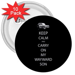 Keep Calm And Carry On My Wayward Son 3  Button (10 Pack) by TheFandomWard