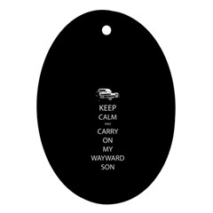 Keep Calm And Carry On My Wayward Son Ornament (oval)  by TheFandomWard