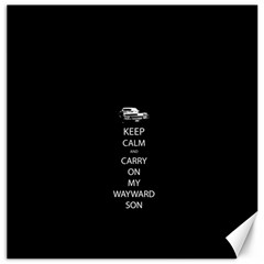 Keep Calm And Carry On My Wayward Son Canvas 20  X 20   by TheFandomWard